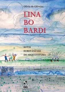 OLIVEIRA, Olivia de. Lina Bo Bardi – Sutis substâncias da arquitetura. São Paulo, Romano Guerra / Gustavo Gili, 2006, 400 p. ISBN 85-88585-06-5 [R$142,00]